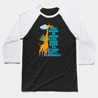 Why Blend In When You Were Born To Stand Out Literally Giraffe Baseball T-Shirt